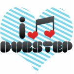 I Love Dubstep Cut Out