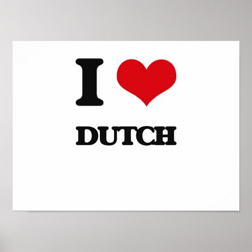 I Love Dutch Poster Zazzle