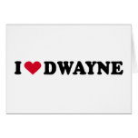 I LOVE DWAYNE GREETING CARD