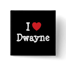I love Dwayne heart custom personalized buttons