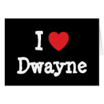 I love Dwayne heart custom personalized Greeting Cards