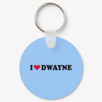 I LOVE DWAYNE keychains