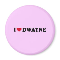 I LOVE DWAYNE magnets