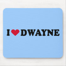 I LOVE DWAYNE mousepads