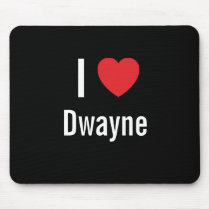 I love Dwayne mousepads