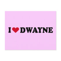 I LOVE DWAYNE postcards