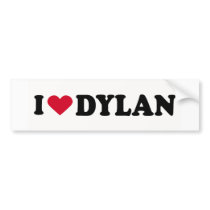 I LOVE DYLAN bumper stickers