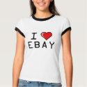 I Love Ebay t-shirts