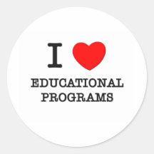 I love Educational Programs Round Stickers