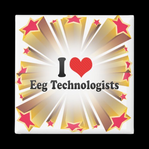 I Love Eeg Technologists Fridge Magnet