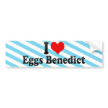 I Love Eggs Benedict Bumper Stickers