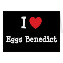I love Eggs Benedict heart T-Shirt Card