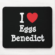 I love Eggs Benedict heart T-Shirt mousepads