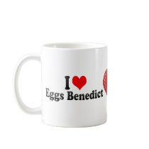 I Love Eggs Benedict Coffee Mugs