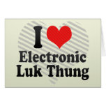 I Love Electronic+Luk Thung Greeting Cards
