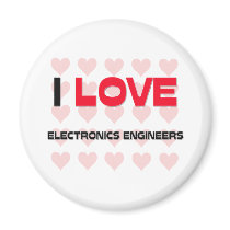 I LOVE ELECTRONICS ENGINEERS magnets