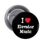 I love Elevator Music heart custom personalized Buttons