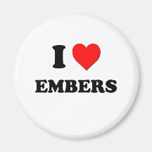 I love Embers Magnets