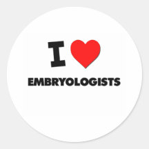 I Love Embryologists Round Sticker