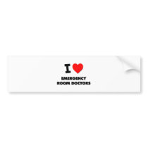 I Love Emergency Room Doctors Bumper Stickers