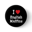 I love English Muffins heart T-Shirt buttons by funnycustomtshirts I love English Muffins heart T-Shirt buttons
