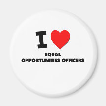I Love Equal Opportunities Officers Fridge Magnet