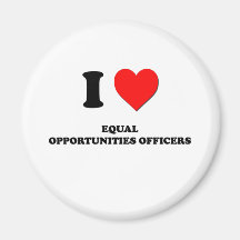 I Love Equal Opportunities Officers Magnet