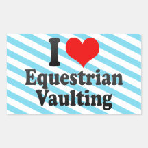 I love Equestrian Vaulting Rectangular Sticker