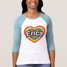 I love Erica. I love you Erica. Heart Tee Shirts