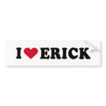 I LOVE ERICK BUMPER STICKER