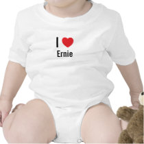 I love Ernie t-shirts by funnycustomtshirts I love Ernie t-shirts