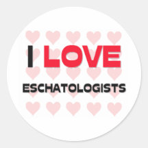 I LOVE ESCHATOLOGISTS STICKER