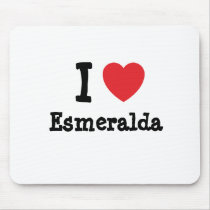 I love Esmeralda heart T-Shirt mousepads by funnycustomtshirts I love Esmeralda heart T-Shirt mousepads
