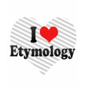 I Love Etymology shirt