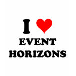 I Love Event Horizons t-shirts