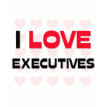 I LOVE EXECUTIVES