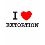 I love Extortion Tee Shirt