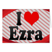 I love Ezra Greeting Card