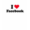 I love Facebook T-shirt by Shirtuosity I love Facebook T-shirt