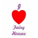 I Love Fairy Houses T-Shirt