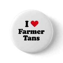 I love farmer tans buttons