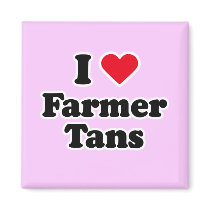 I love farmer tans magnets