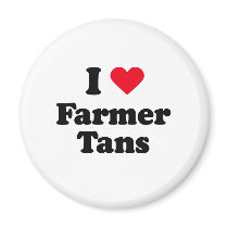 I love farmer tans magnets