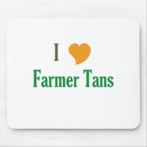 I Love Farmer Tans mousepads