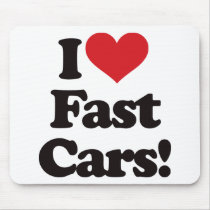 I Love Fast Cars! mousepads by visualnewbie I Love Fast Cars! mousepads