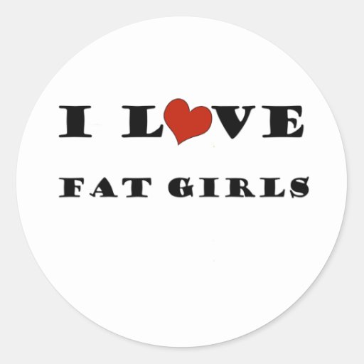 I Love Fat Girls Classic Round Sticker Zazzle 