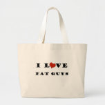I Love Fat Guys Bags