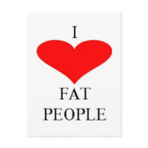 I LOVE FAT PEOPLE postcards by freestyle19722 I LOVE FAT PEOPLE postcards
