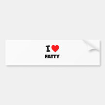 I Love Fatty Bumper Sticker