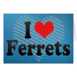 I Love Ferrets Greeting Cards